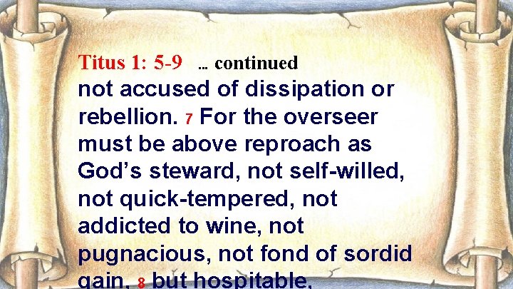 Titus 1: 5 -9 . . . continued not accused of dissipation or rebellion.