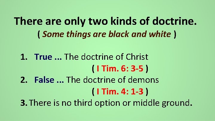 There are only two kinds of doctrine. ( Some things are black and white