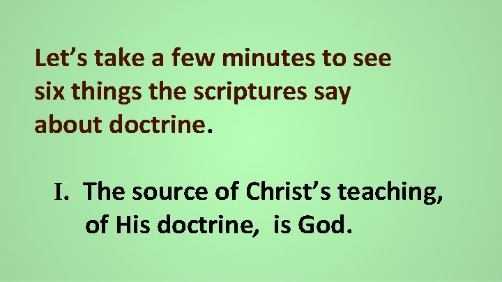 Let’s take a few minutes to see six things the scriptures say about doctrine.