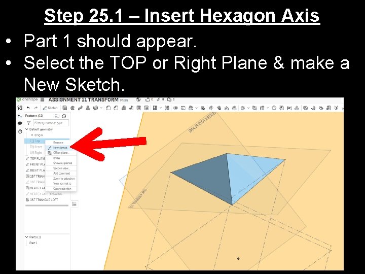 Step 25. 1 – Insert Hexagon Axis • Part 1 should appear. • Select