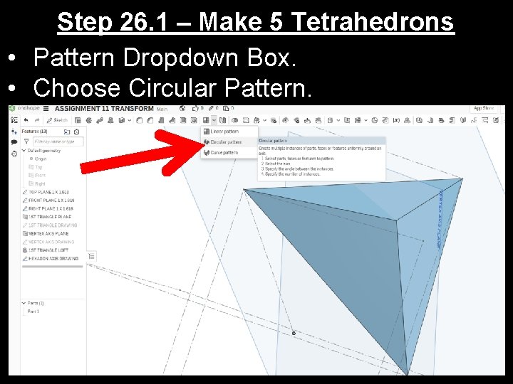 Step 26. 1 – Make 5 Tetrahedrons • Pattern Dropdown Box. • Choose Circular