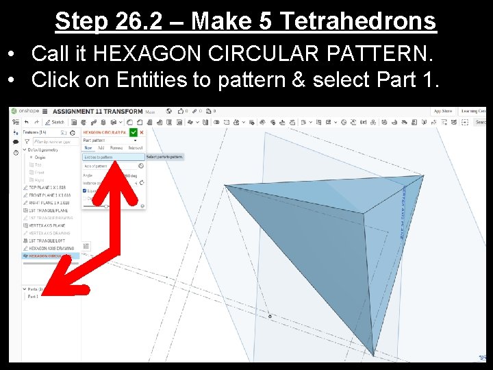 Step 26. 2 – Make 5 Tetrahedrons • Call it HEXAGON CIRCULAR PATTERN. •