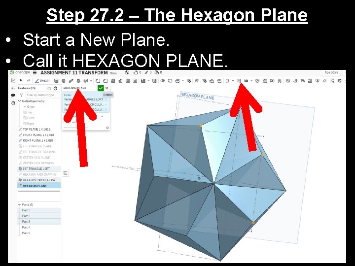 Step 27. 2 – The Hexagon Plane • Start a New Plane. • Call