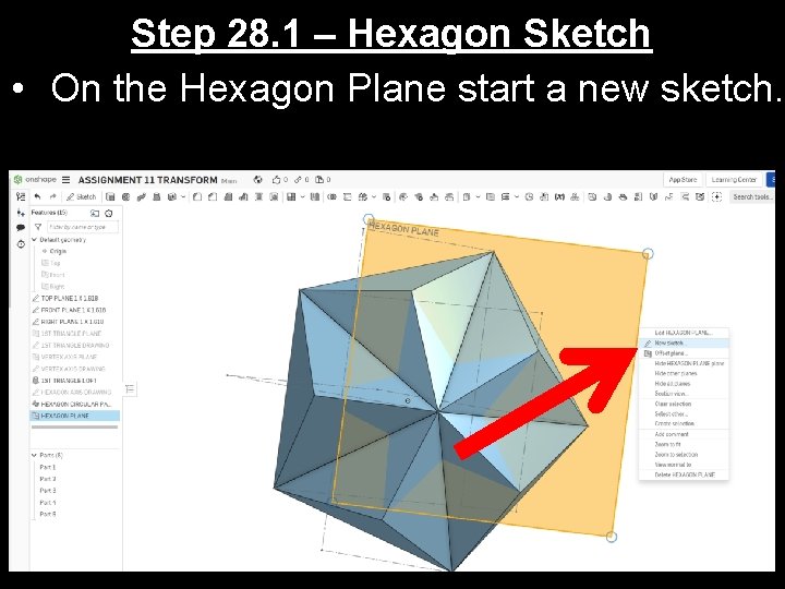 Step 28. 1 – Hexagon Sketch • On the Hexagon Plane start a new