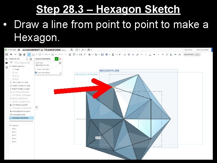 Step 28. 3 – Hexagon Sketch • Draw a line from point to make