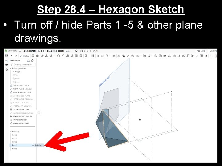 Step 28. 4 – Hexagon Sketch • Turn off / hide Parts 1 -5
