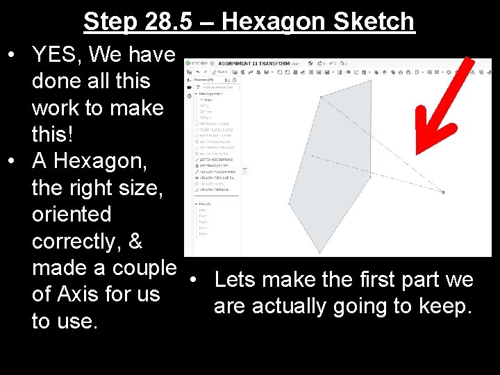 Step 28. 5 – Hexagon Sketch • YES, We have done all this work