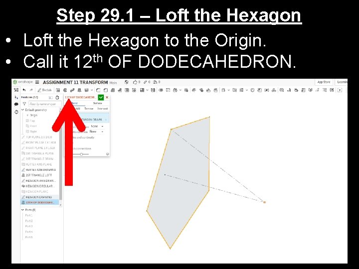 Step 29. 1 – Loft the Hexagon • Loft the Hexagon to the Origin.