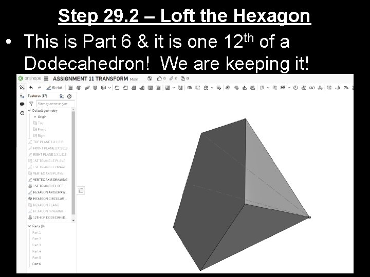 Step 29. 2 – Loft the Hexagon • This is Part 6 & it