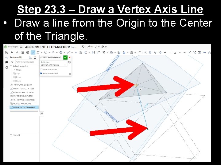Step 23. 3 – Draw a Vertex Axis Line • Draw a line from