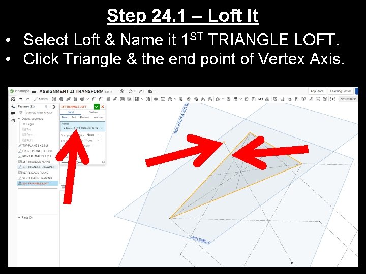 Step 24. 1 – Loft It • Select Loft & Name it 1 ST