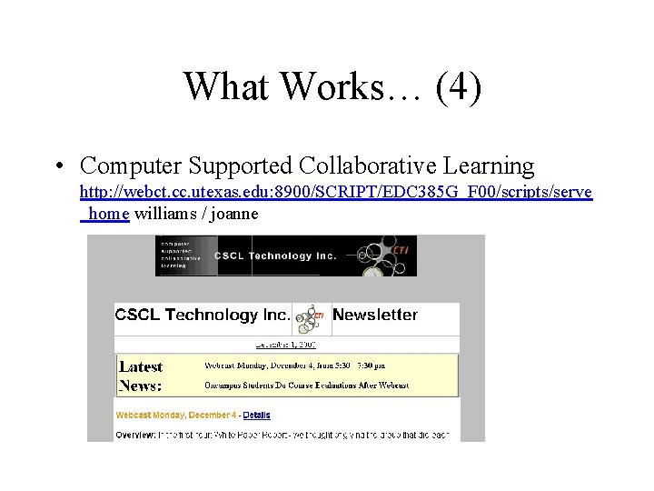 What Works… (4) • Computer Supported Collaborative Learning http: //webct. cc. utexas. edu: 8900/SCRIPT/EDC