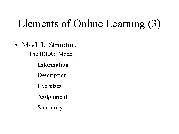 Elements of Online Learning (3) • Module Structure The IDEAS Model: Information Description Exercises