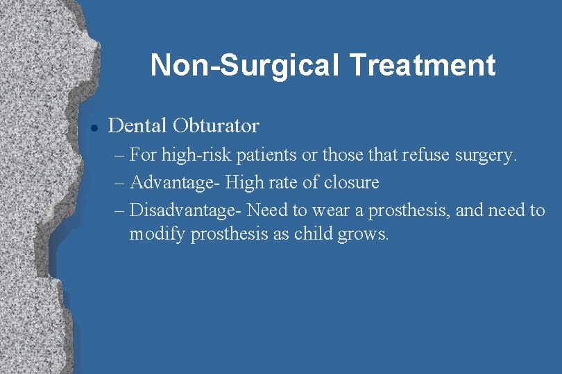 Non-Surgical Treatment l Dental Obturator – For high-risk patients or those that refuse surgery.