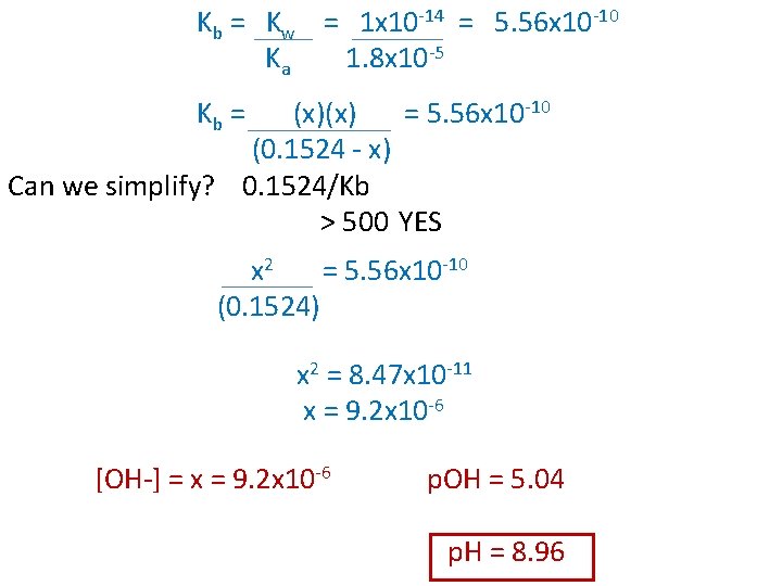 Kb = Kw = 1 x 10 -14 = 5. 56 x 10 -10