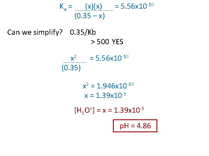 Ka = (x)(x) (0. 35 – x) = 5. 56 x 10 -10 Can