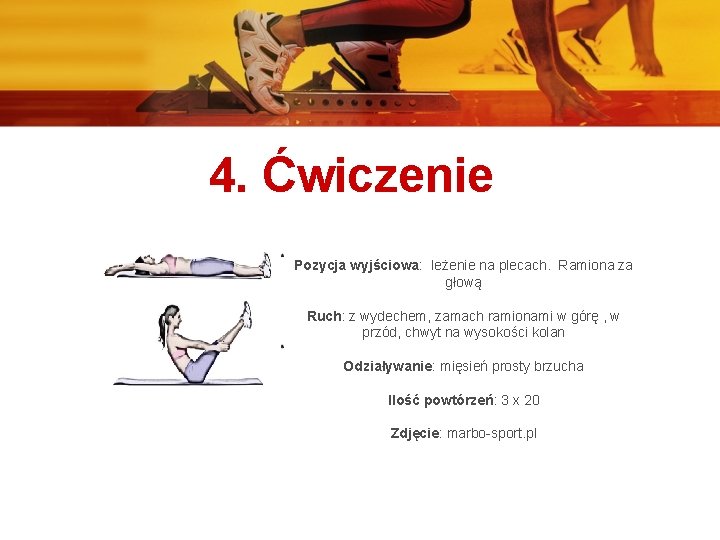 4. Ćwiczenie Pozycja wyjściowa: leżenie na plecach. Ramiona za głową Ruch: z wydechem, zamach
