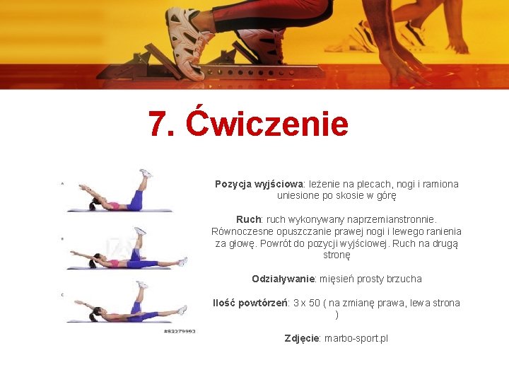 7. Ćwiczenie Pozycja wyjściowa: leżenie na plecach, nogi i ramiona uniesione po skosie w