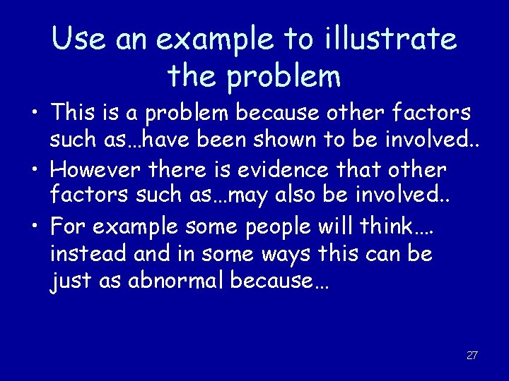 Use an example to illustrate the problem • This is a problem because other