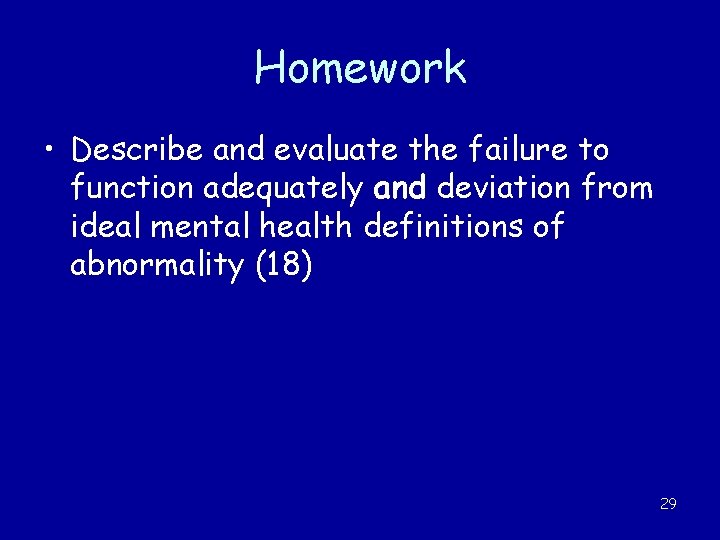 Homework • Describe and evaluate the failure to function adequately and deviation from ideal
