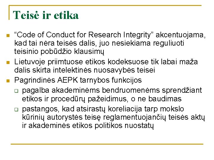 Teisė ir etika n n n “Code of Conduct for Research Integrity” akcentuojama, kad