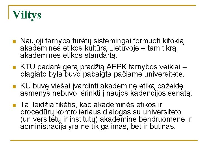 Viltys n Naujoji tarnyba turėtų sistemingai formuoti kitokią akademinės etikos kultūrą Lietuvoje – tam