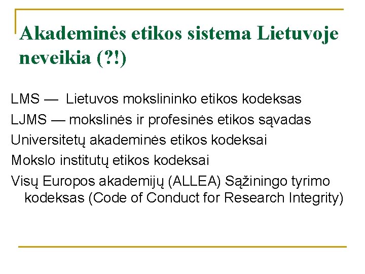 Akademinės etikos sistema Lietuvoje neveikia (? !) LMS — Lietuvos mokslininko etikos kodeksas LJMS