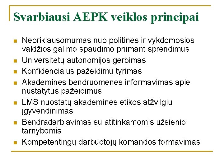 Svarbiausi AEPK veiklos principai n n n n Nepriklausomumas nuo politinės ir vykdomosios valdžios