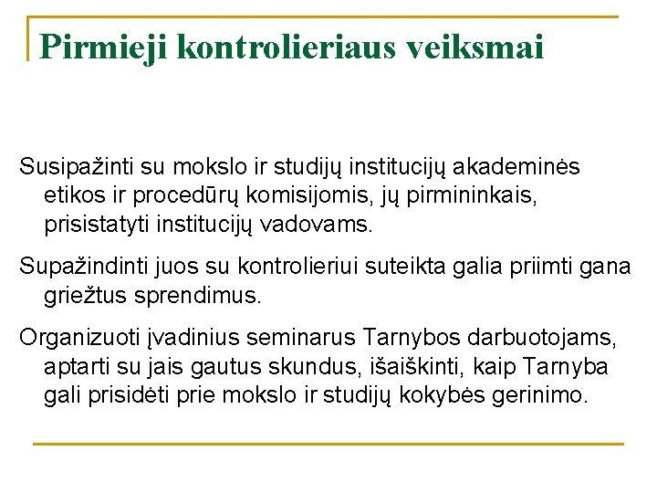 Pirmieji kontrolieriaus veiksmai Susipažinti su mokslo ir studijų institucijų akademinės etikos ir procedūrų komisijomis,