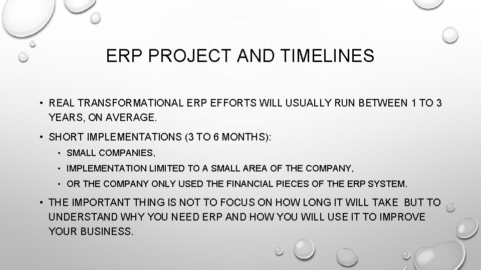 ERP PROJECT AND TIMELINES • REAL TRANSFORMATIONAL ERP EFFORTS WILL USUALLY RUN BETWEEN 1 ERP PROJECT AND TIMELINES • REAL TRANSFORMATIONAL ERP EFFORTS WILL USUALLY RUN BETWEEN 1