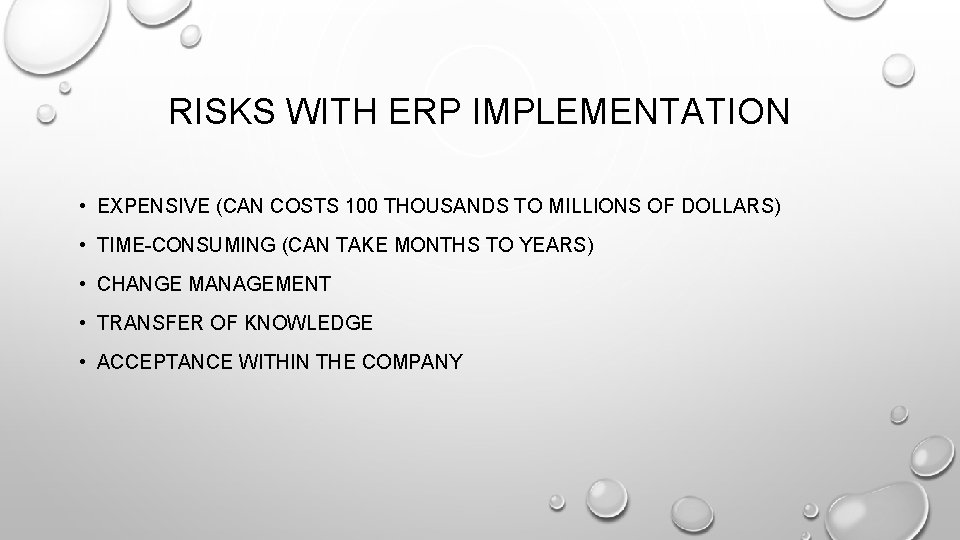 RISKS WITH ERP IMPLEMENTATION • EXPENSIVE (CAN COSTS 100 THOUSANDS TO MILLIONS OF DOLLARS) RISKS WITH ERP IMPLEMENTATION • EXPENSIVE (CAN COSTS 100 THOUSANDS TO MILLIONS OF DOLLARS)