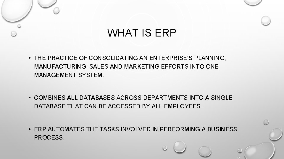 WHAT IS ERP • THE PRACTICE OF CONSOLIDATING AN ENTERPRISE’S PLANNING, MANUFACTURING, SALES AND WHAT IS ERP • THE PRACTICE OF CONSOLIDATING AN ENTERPRISE’S PLANNING, MANUFACTURING, SALES AND