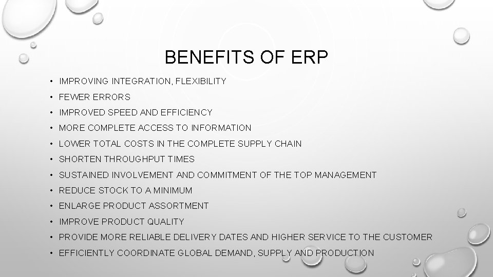 BENEFITS OF ERP • IMPROVING INTEGRATION, FLEXIBILITY • FEWER ERRORS • IMPROVED SPEED AND BENEFITS OF ERP • IMPROVING INTEGRATION, FLEXIBILITY • FEWER ERRORS • IMPROVED SPEED AND