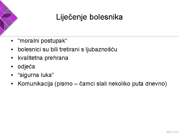 Liječenje bolesnika • • • “moralni postupak“ bolesnici su bili tretirani s ljubaznošću kvalitetna