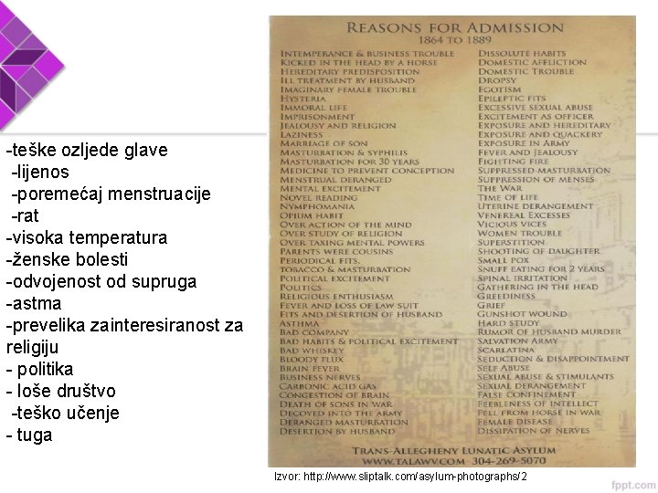 -teške ozljede glave -lijenos -poremećaj menstruacije -rat -visoka temperatura -ženske bolesti -odvojenost od supruga