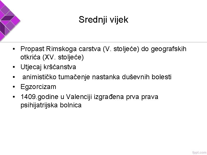 Srednji vijek • Propast Rimskoga carstva (V. stoljeće) do geografskih otkrića (XV. stoljeće) •