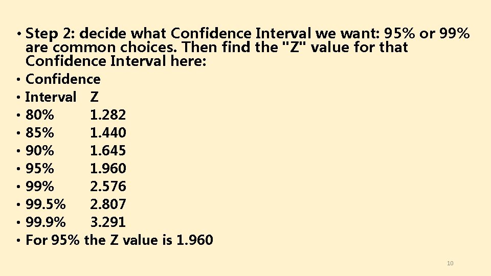  • Step 2: decide what Confidence Interval we want: 95% or 99% are