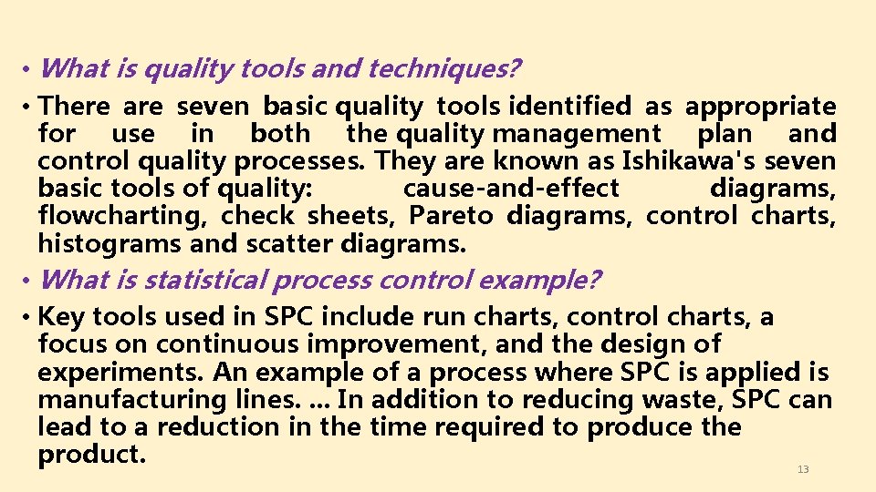  • What is quality tools and techniques? • There are seven basic quality