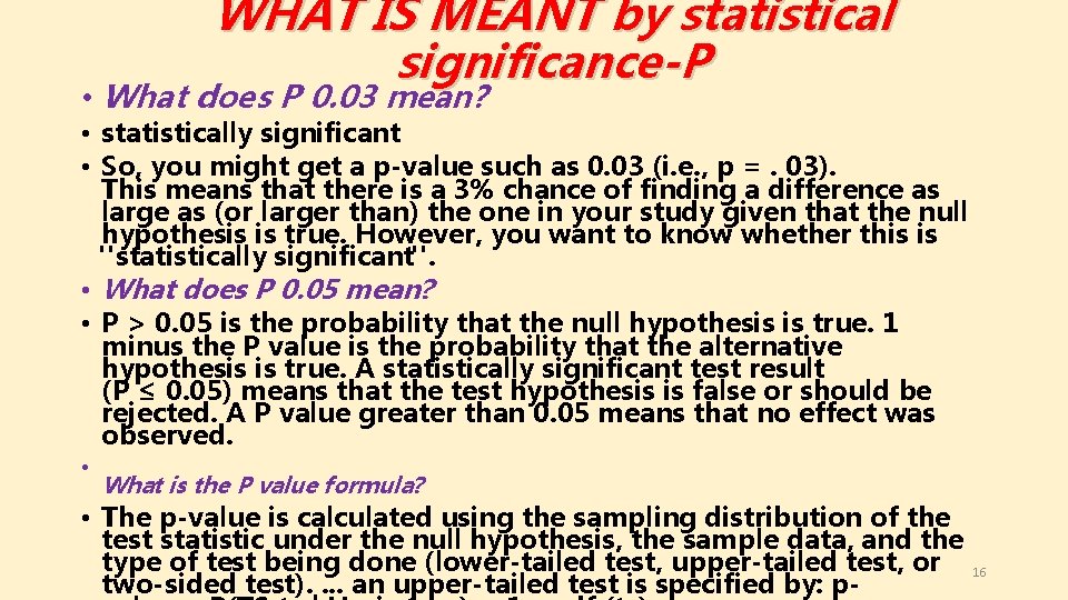 WHAT IS MEANT by statistical significance-P • What does P 0. 03 mean? •