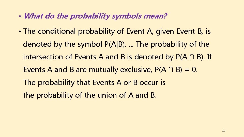 • What do the probability symbols mean? • The conditional probability of Event