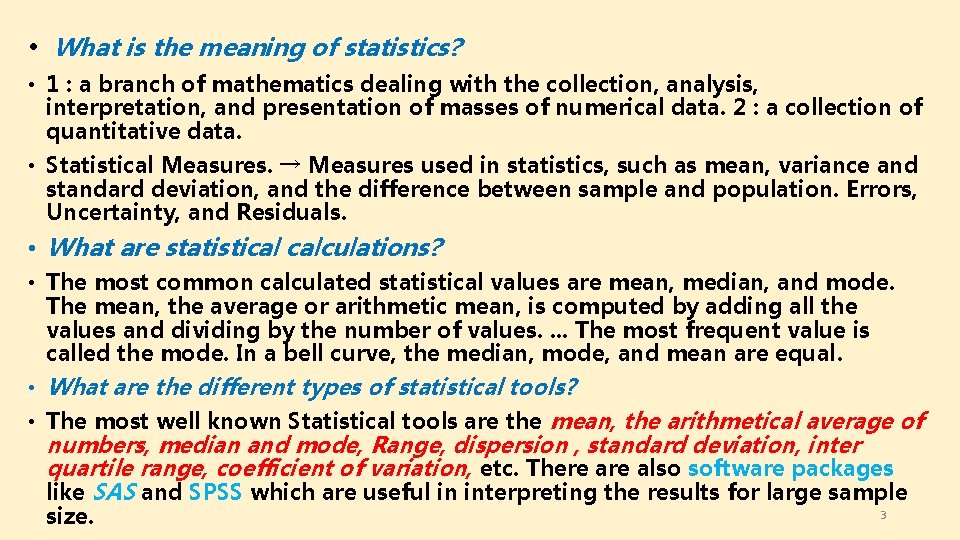  • What is the meaning of statistics? • 1 : a branch of