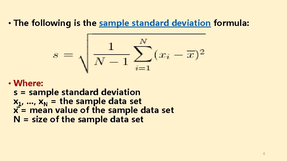  • The following is the sample standard deviation formula: • Where: s =