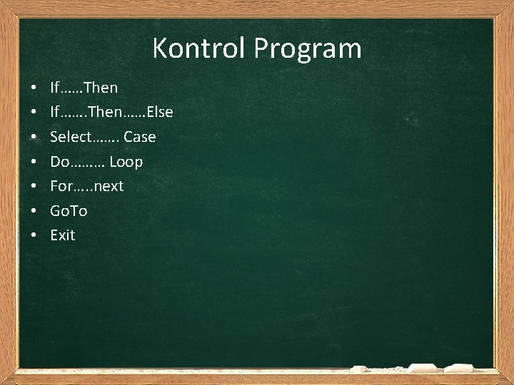 Kontrol Program • • If……Then If……. Then……Else Select……. Case Do……… Loop For…. . next