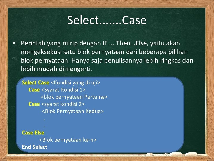 Select. . . . Case • Perintah yang mirip dengan IF…. . Then…Else, yaitu