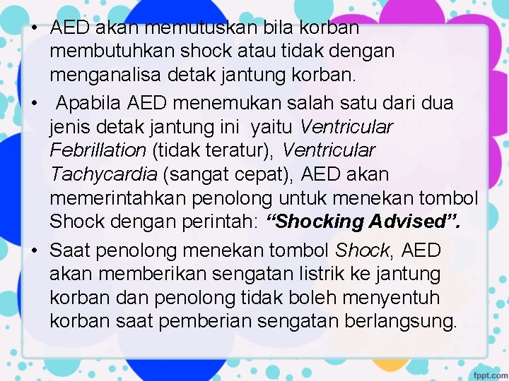  • AED akan memutuskan bila korban membutuhkan shock atau tidak dengan menganalisa detak