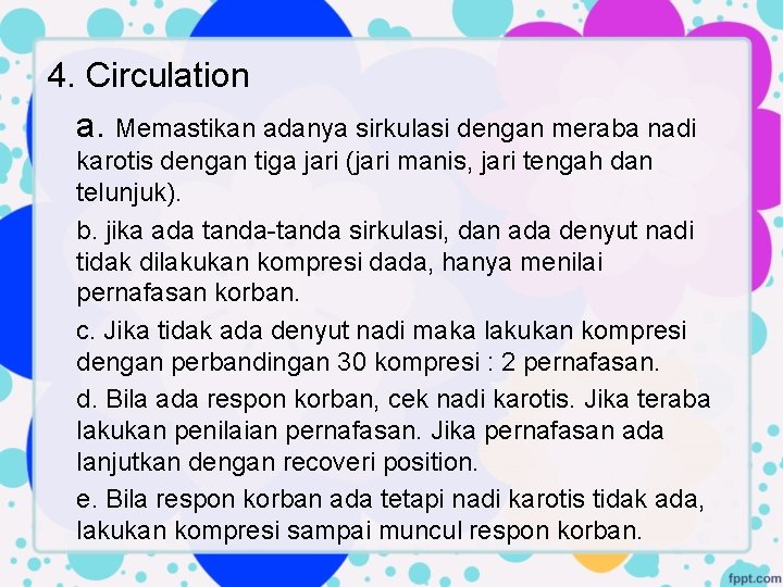 4. Circulation a. Memastikan adanya sirkulasi dengan meraba nadi karotis dengan tiga jari (jari