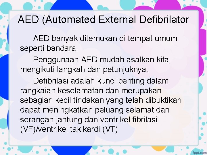 AED (Automated External Defibrilator AED banyak ditemukan di tempat umum seperti bandara. Penggunaan AED