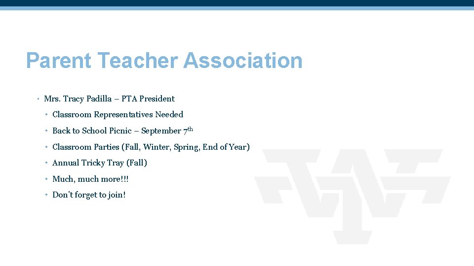 Parent Teacher Association • Mrs. Tracy Padilla – PTA President • Classroom Representatives Needed