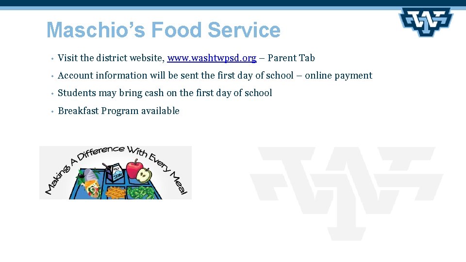 Maschio’s Food Service • Visit the district website, www. washtwpsd. org – Parent Tab