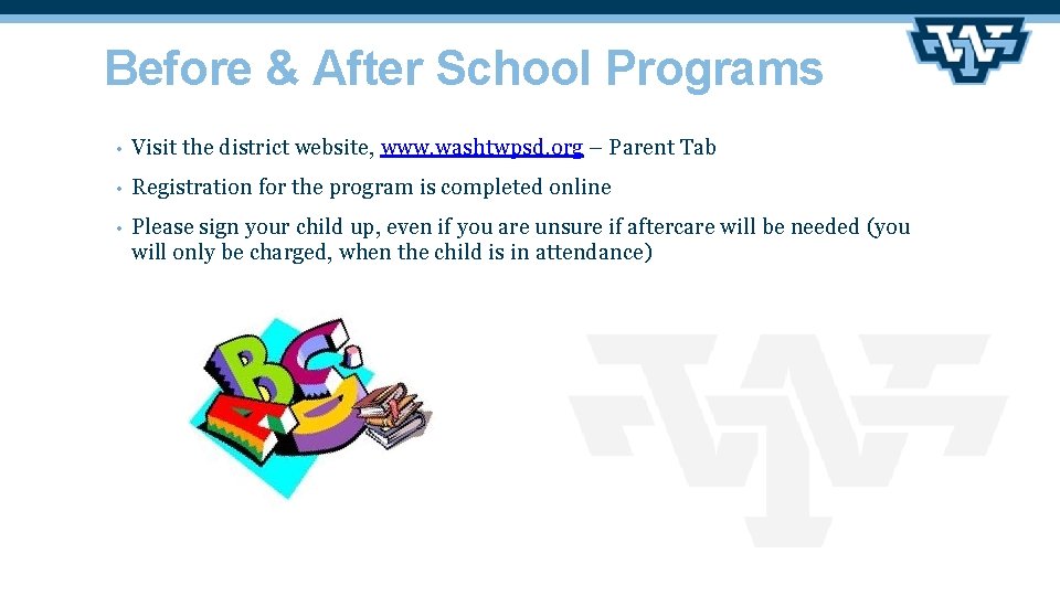 Before & After School Programs • Visit the district website, www. washtwpsd. org –